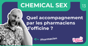 Ep13. Chemsex : quel accompagnement par les pharmaciens d’officine ? Avec Alexandre Nicolas 
